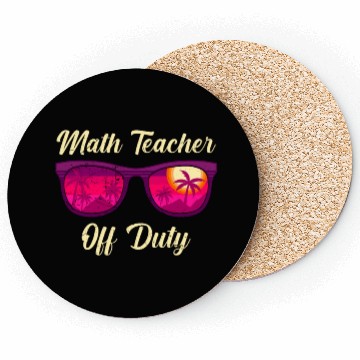 Discover Mathematics Teacher off duty vacation Math teacher Coasters