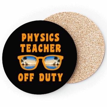 Discover Vacation physics teacher off duty physics teacher Coasters