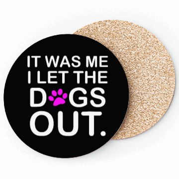 Discover It was Me I let the Dogs Out Puppy Petlyricscatchy Coasters