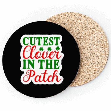 Discover Cutest Clover In The Patch Coasters