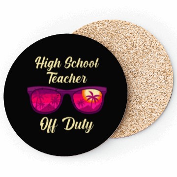 Discover High school teacher off duty vacation teacher Coasters