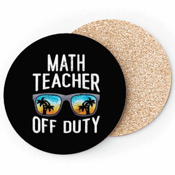 Discover Mathematics Teacher off duty vacation Math teacher Coasters