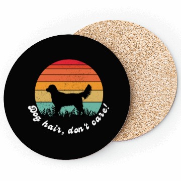 Discover Dog Hair, Don't Care Coasters