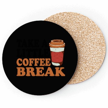Discover Take A Little Coffee Break Coasters