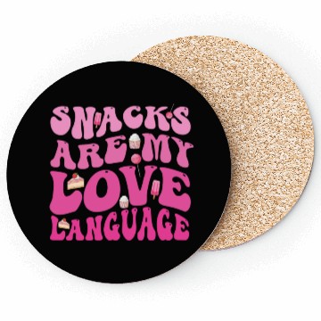 Discover Snacks Are My Love Language Coasters