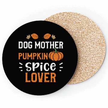 Discover Dog Mother Pumpkin Spice Lover Coasters