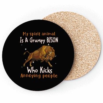 Discover My Spirit animal Is A Grumpy Bison Coasters