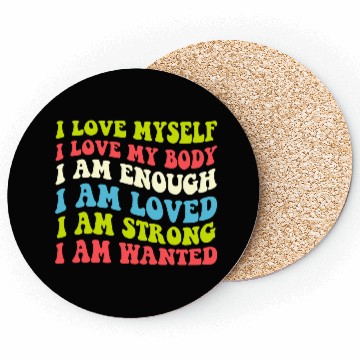Discover I Love Myself I Love My Body I Am Enough I Am Love Coasters
