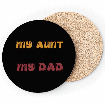 Discover my aunt is definitely cooler than my dad, funny Coasters