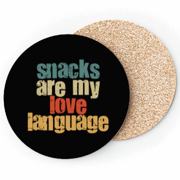 Discover Snacks Are My Love Language Coasters