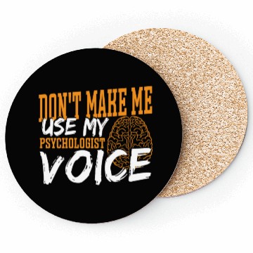 Discover Don't Make Me Use My Psychologist Voice Coasters
