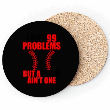 Discover I Got 99 Problems But A Pitch Ain't One Coasters