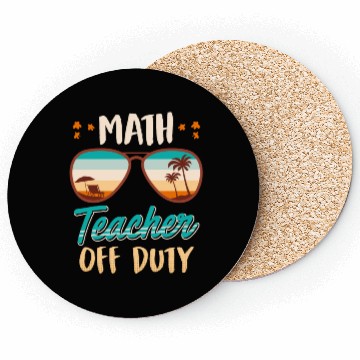 Discover Math teacher off duty school vacation math teacher Coasters