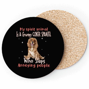 Discover My Spirit animal Is A Grumpy Coker Spaniel Coasters