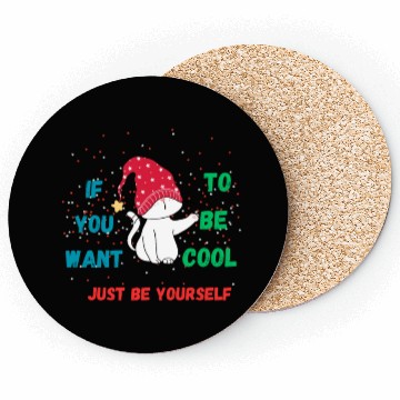 Discover If You Want To Be Cool Just Be Yourself Coasters