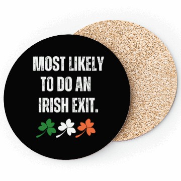 Discover MOST LIKELY TO DO AN IRISH EXIT Coasters