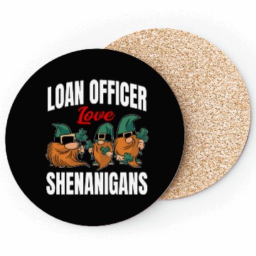 Discover Funny Loan Officer St. Patricks Day Shenanigans Coasters