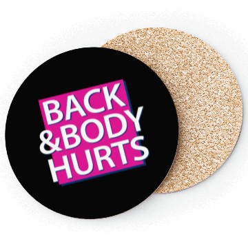 Discover Back and Body hurts Coasters