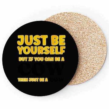 Discover Cow Lovers Just be yourself Coasters