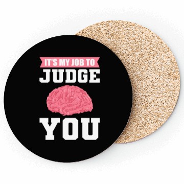 Discover It's My Job To Judge You Psychologist Psychology Coasters