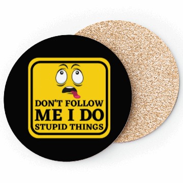 Discover Caution Dont Follow Me I Do Stupid Things Coasters