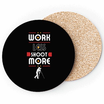 Discover Work Less Shoot More, Take more photos Coasters