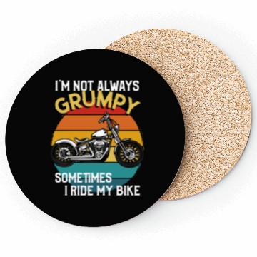 Discover Im Not Always Grumpy Sometimes I Ride Motorcycle Coasters