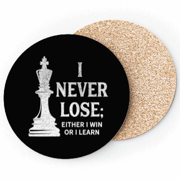 Discover I never lose either i win or i learn Coasters
