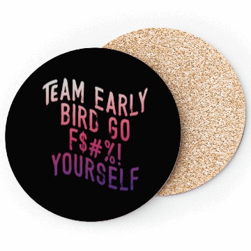 Discover Team Early Bird Go F... Yourself Coasters