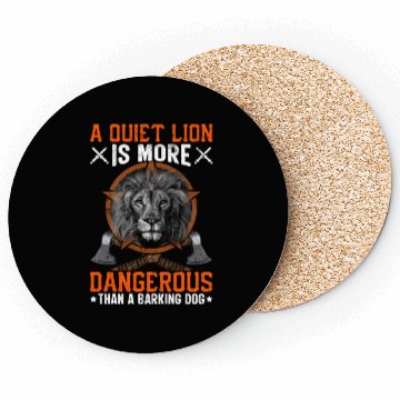Discover A Quiet Lion Is More Dangerous Than A Barking Dog Coasters