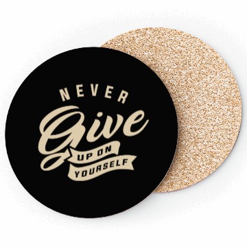 Discover Never give up on yourself - Motivational Quote Coasters
