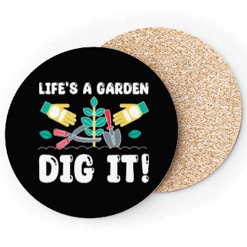 Discover Great Gardener Quote - Life's A Garden Dig It Coasters