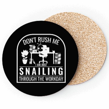 Discover don´t rush me, i am just snailing through the work Coasters