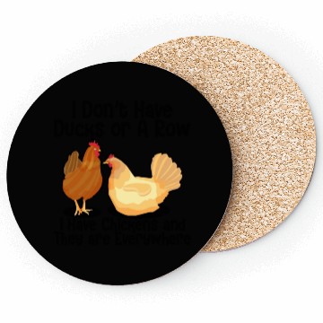 Discover I Don't Have Ducks Or A Row, I Have Chickens Coasters