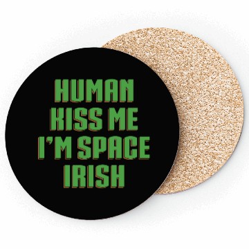Discover Human Kiss Me I'm Space Irish Coasters