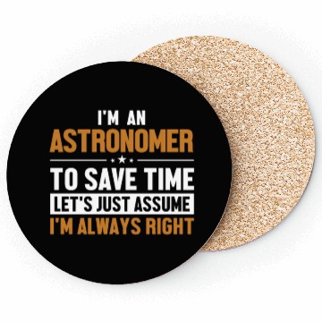 Discover Astronomer Let's Assume I'm Right Cosmologist Coasters
