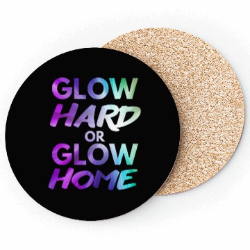Discover Glow Hard Or Glow Home | Neon colors Coasters