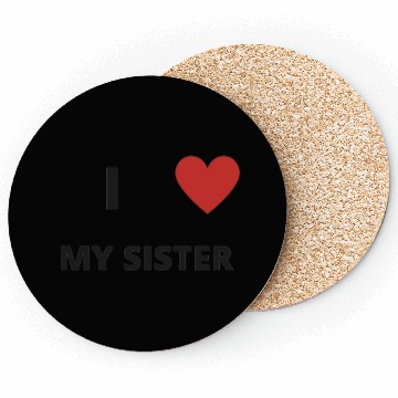 Discover i love my sister Coasters