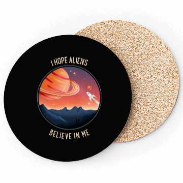 Discover I hope aliens believe in me Coasters