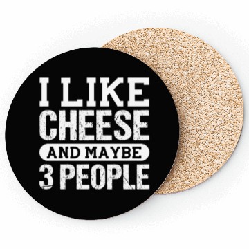 Discover I Like Cheese And Maybe 3 People Coasters
