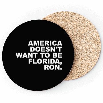Discover A Merica Doesn't Want To Be Florida, Ron Apparel Coasters