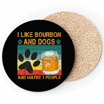 Discover I Like Bourbon And Dogs And Maybe 3 People Coasters
