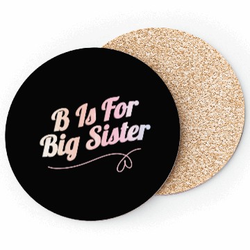 Discover B Is For Big Sister Coasters