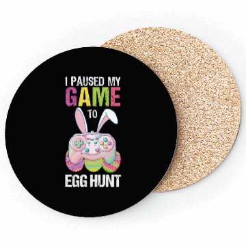 Discover I Paused My Game To Egg Hunt funny Easter Coasters