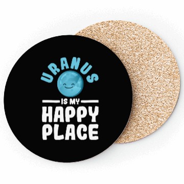 Discover Uranus Is My Happy Place Uranus Planet Space Lover Coasters