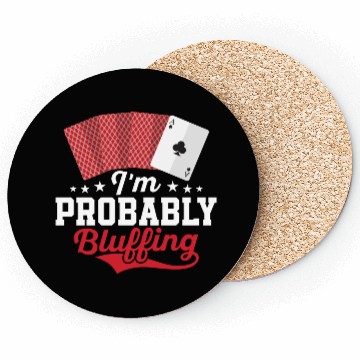 Discover I'm Probably Bluffing Gambling Poker Player Coasters