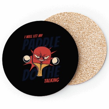 Discover I Will Let My Paddle Do The Talking Paddles Balls Coasters