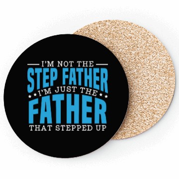 Discover I'm Just The Father That Stepped Up Fathers Day Coasters