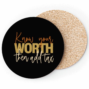 Discover Know your WORTH then add tax Coasters