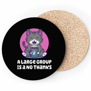 Discover A Large Group Is a No Thanks Introvert Funny Antis Coasters